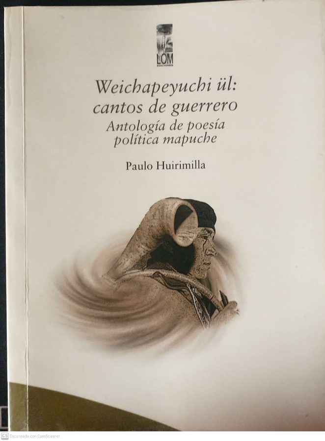 Weichapeyuchi ül: cantos de guerrero. Antología de poesía política mapuche